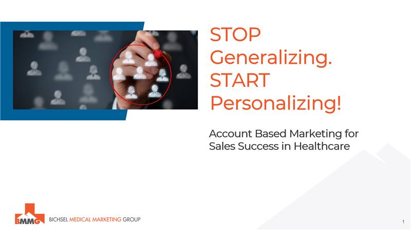 Stop Generalizing. Start Personalizing: Account Based Marketing for Sales Success  <br> Identify, engage, and convert your highest-value accounts.